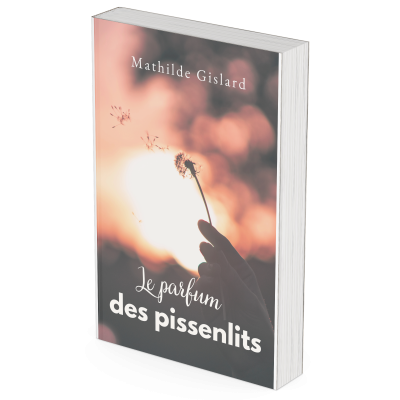 Le Parfum des Pissenlits romance Mathilde Gislard